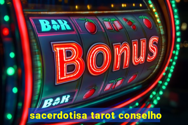 sacerdotisa tarot conselho